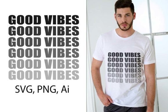 Good Vibes T-shirt Design: SVG, PNG & Ai for Creative Projects
